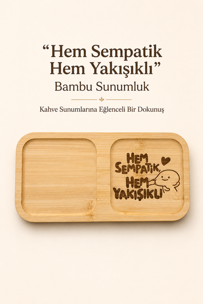 "Hem Sempatik Hem Yakışıklı" Yazılı Bambu Kahve Sunum Tabağı - Dikdörtgen
