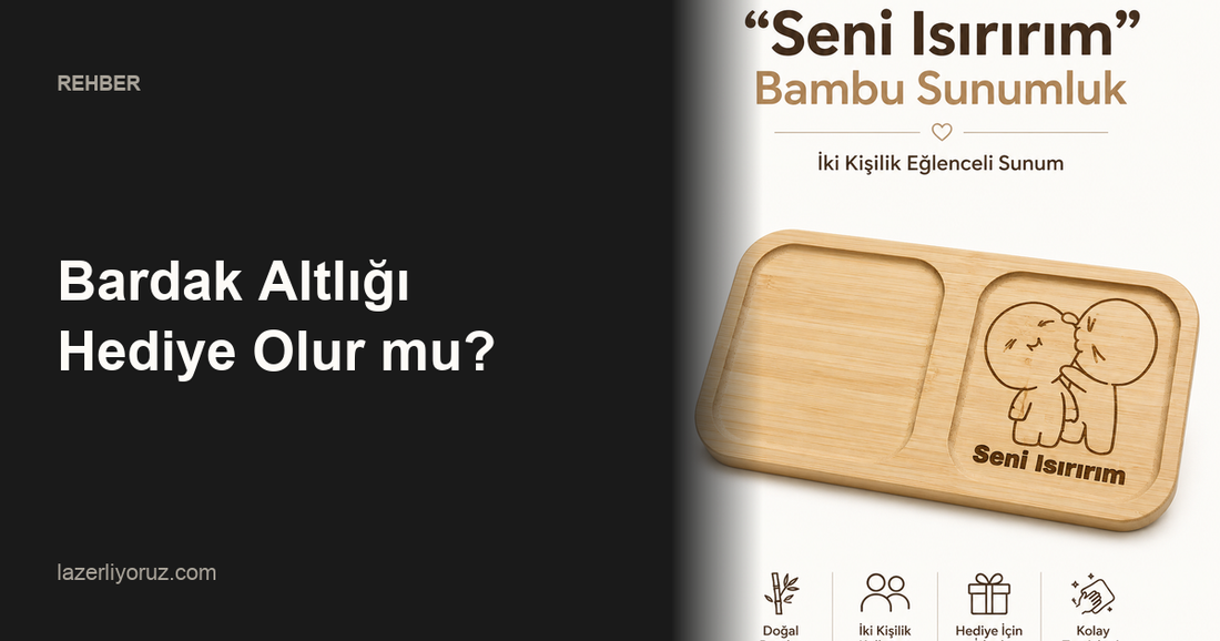 Bardak Altlığı Hediye Olur mu? — Lazerliyoruz