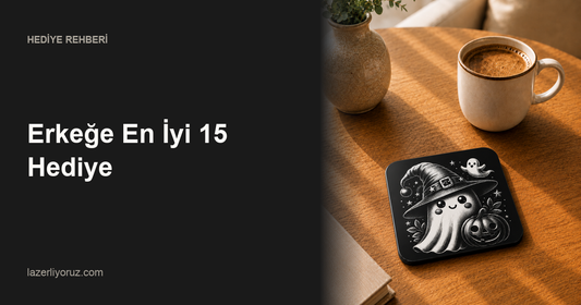 Erkeğe En İyi 15 Hediye — Lazerliyoruz