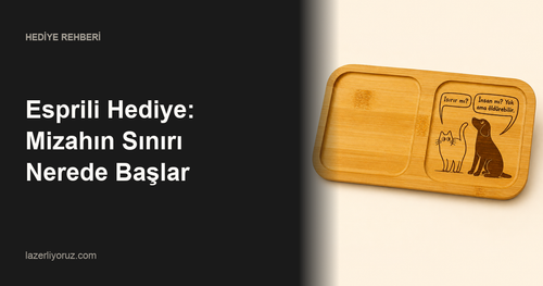 Esprili Hediye: Mizahın Sınırı Nerede Başlar — Lazerliyoruz