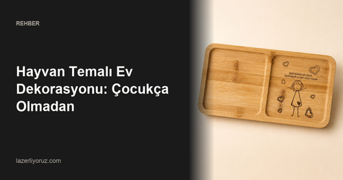 Hayvan Temalı Ev Dekorasyonu: Çocukça Olmadan — Lazerliyoruz