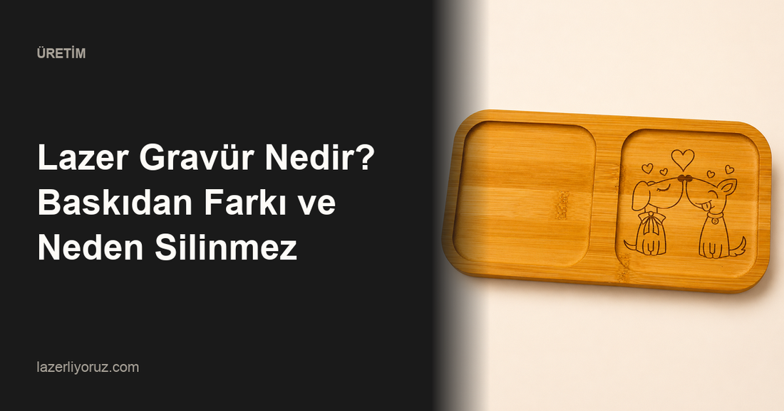 Lazer Gravür Nedir? Baskıdan Farkı ve Neden Silinmez — Lazerliyoruz
