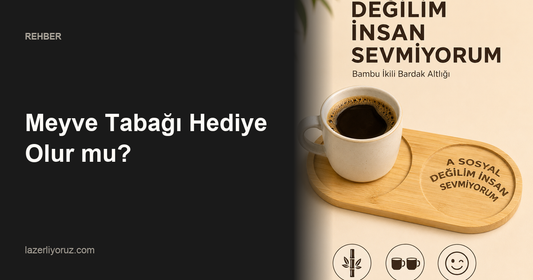 Meyve Tabağı Hediye Olur mu? — Lazerliyoruz