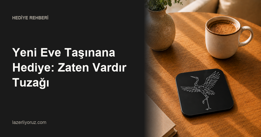 Yeni Eve Taşınana Hediye: Zaten Vardır Tuzağı — Lazerliyoruz