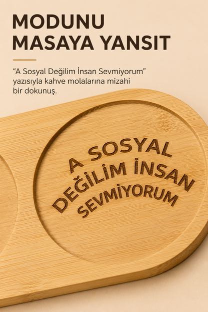"A Sosyal Değilim İnsan Sevmiyorum" Bambu Kahve Sunum Tabağı - Oval